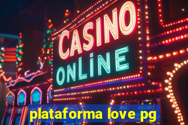 plataforma love pg